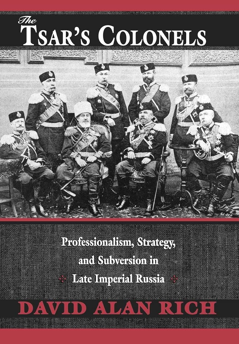 The Tsars Colonels: Professionalism, Strategy, and Subversio