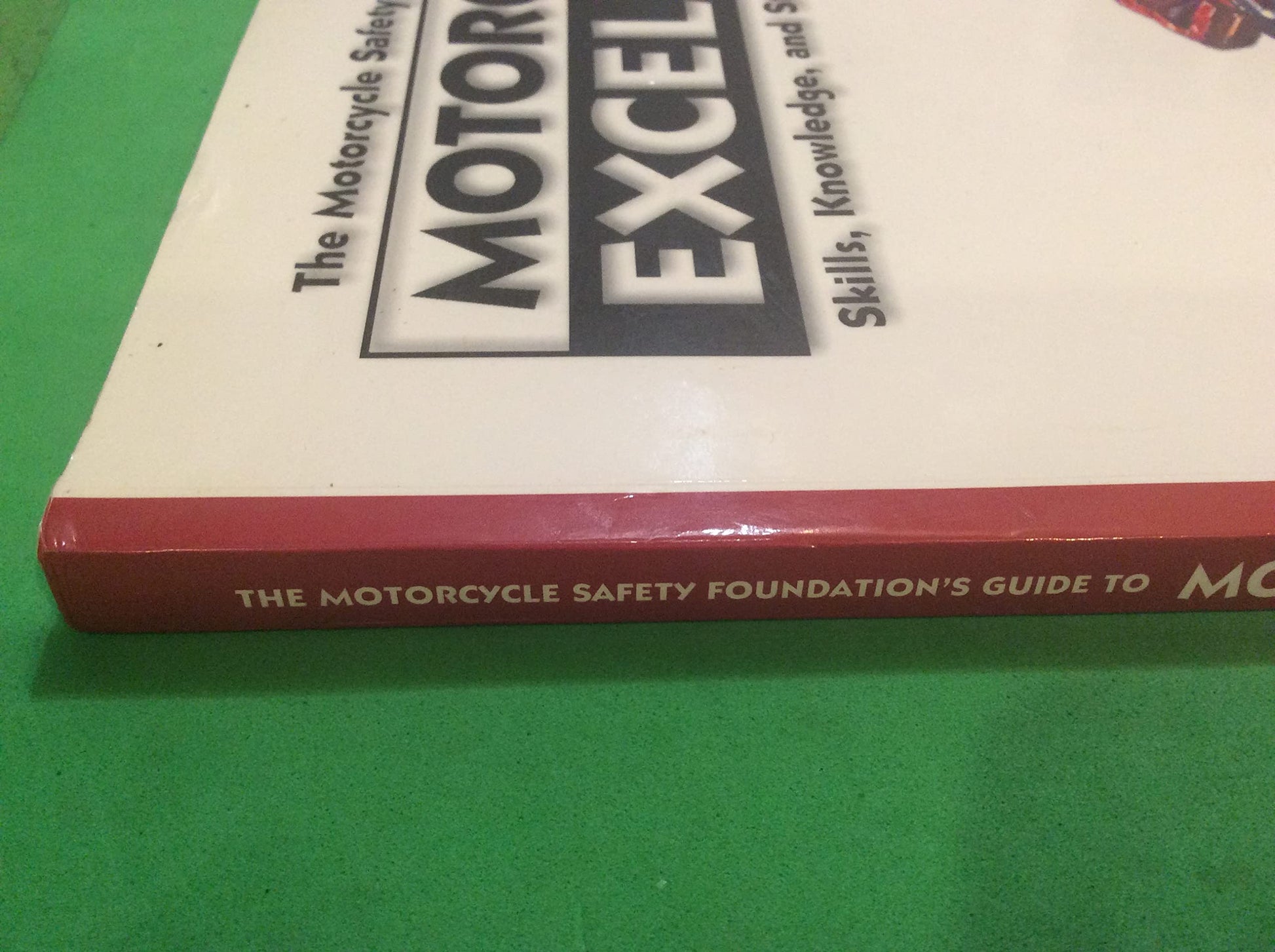 The Motorcycle Safety Foundation's Guide to Motorcycling Excellence: Skills, Knowledge, and Strategies for Riding Right
