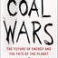 Coal Wars: The Future of Energy and the Fate of the Planet