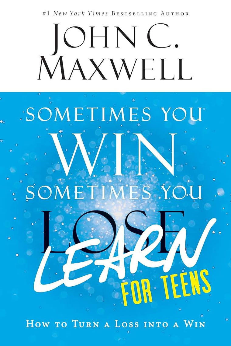 Sometimes You Win--Sometimes You Learn for Teens: How to Tur