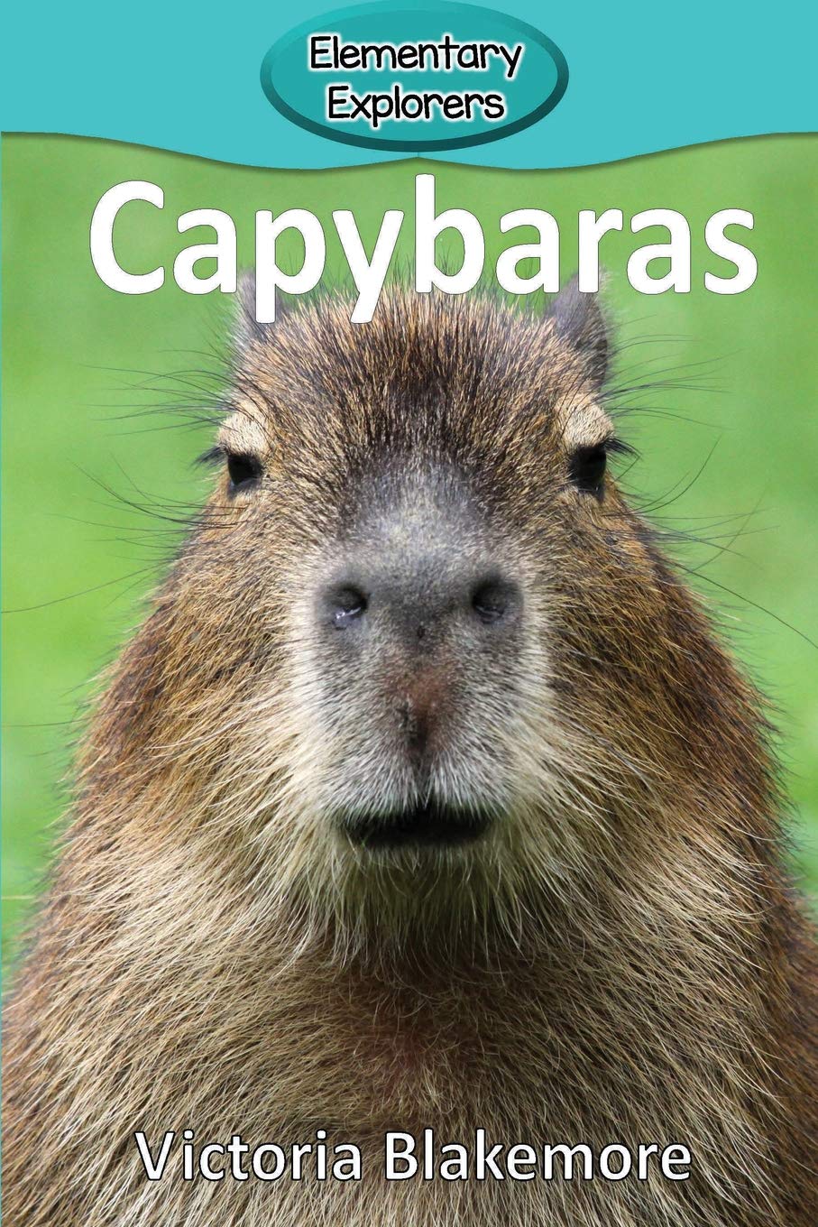 Capybaras (Elementary Explorers)