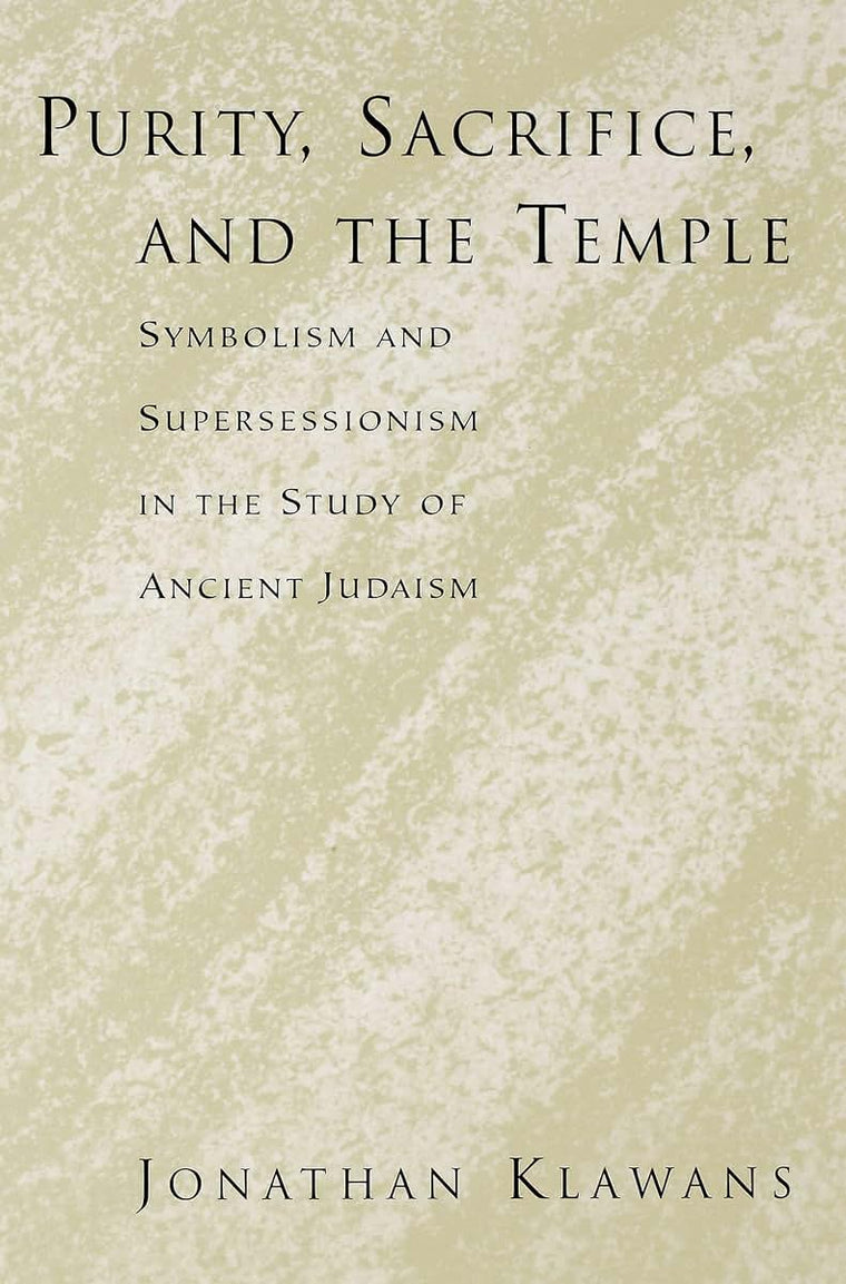 Purity, Sacrifice, and the Temple: Symbolism and Supersessionism in the Study of Ancient Judaism