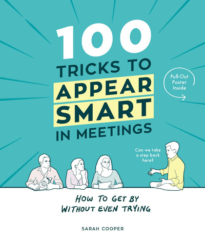100 Tricks to Appear Smart In Meetings [Hardcover] [Oct 06, 2016] Sarah Cooper