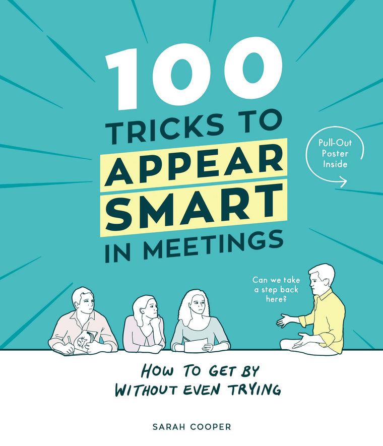 100 Tricks to Appear Smart In Meetings [Hardcover] [Oct 06, 2016] Sarah Cooper