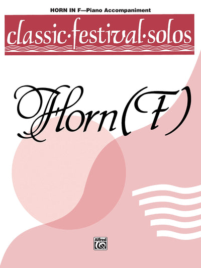 Classic Festival Solos (Horn in F), Vol 1: Piano Acc. (Classic Festival Solos, Vol 1)