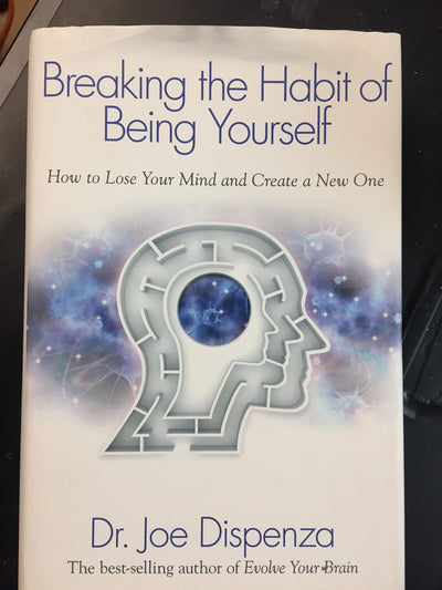 Breaking the Habit of Being Yourself: How to Lose Your Mind