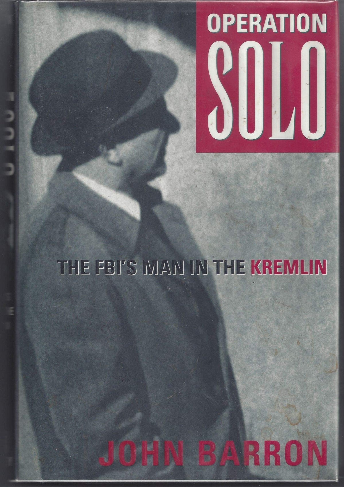 Operation Solo: The FBIs Man in the Kremlin