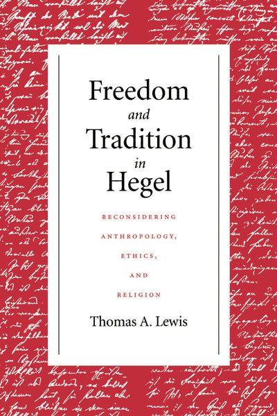 Freedom and Tradition in Hegel: Reconsidering Anthropology,