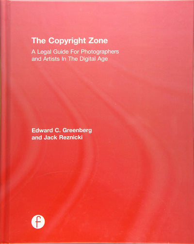 The Copyright Zone: A Legal Guide For Photographers and Artists In The Digital Age