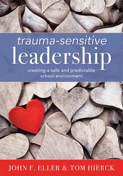 Trauma-Sensitive Leadership: Creating a Safe and Predictable School Environment