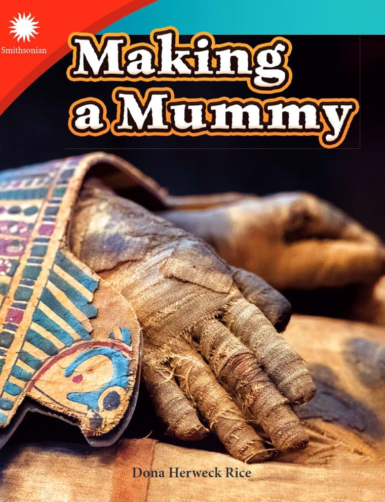 Making a Mummy (Smithsonian: Informational Text)