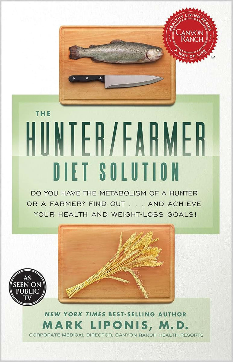 The Hunter/Farmer Diet Solution: Do You Have the Metabolism of a Hunter or a Farmer? Find Out...and Achieve Your Your Health and Weight-Loss Goals (Healthy Living)