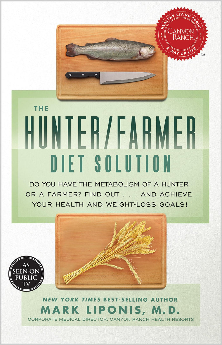 The Hunter/Farmer Diet Solution: Do You Have the Metabolism of a Hunter or a Farmer? Find Out...and Achieve Your Your Health and Weight-Loss Goals (Healthy Living)