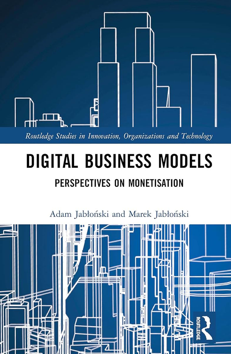 Digital Business Models (Routledge Studies in Innovation, Organizations and Technology)