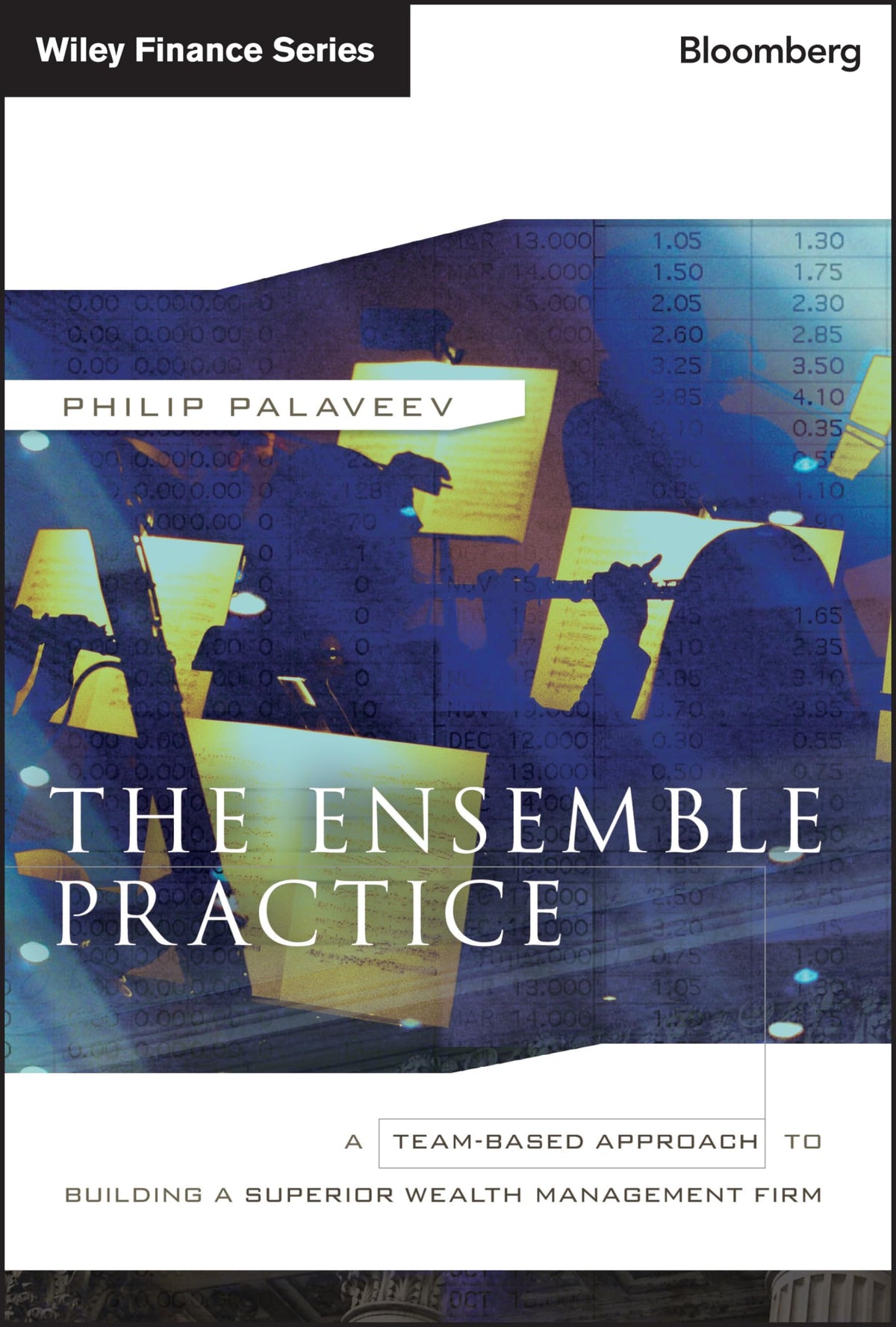 The Ensemble Practice: A Team-Based Approach to Building a Superior Wealth Management Firm (Bloomberg Financial)