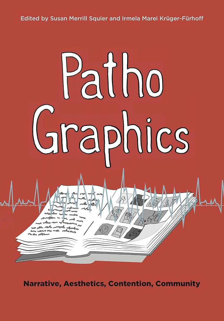PathoGraphics: Narrative, Aesthetics, Contention, Community (Graphic Medicine)