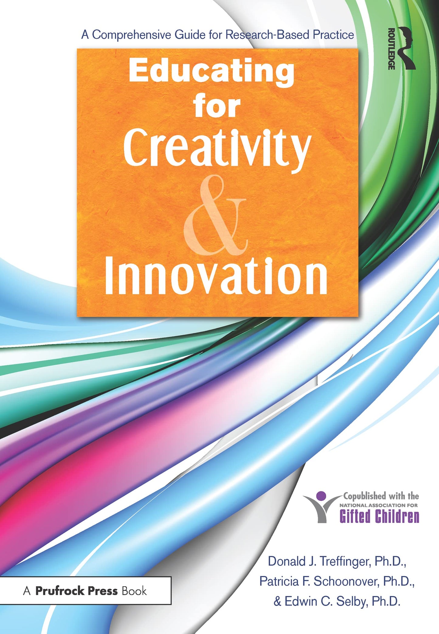 Educating for Creativity and Innovation: A Comprehensive Guide for Research-Based Practice