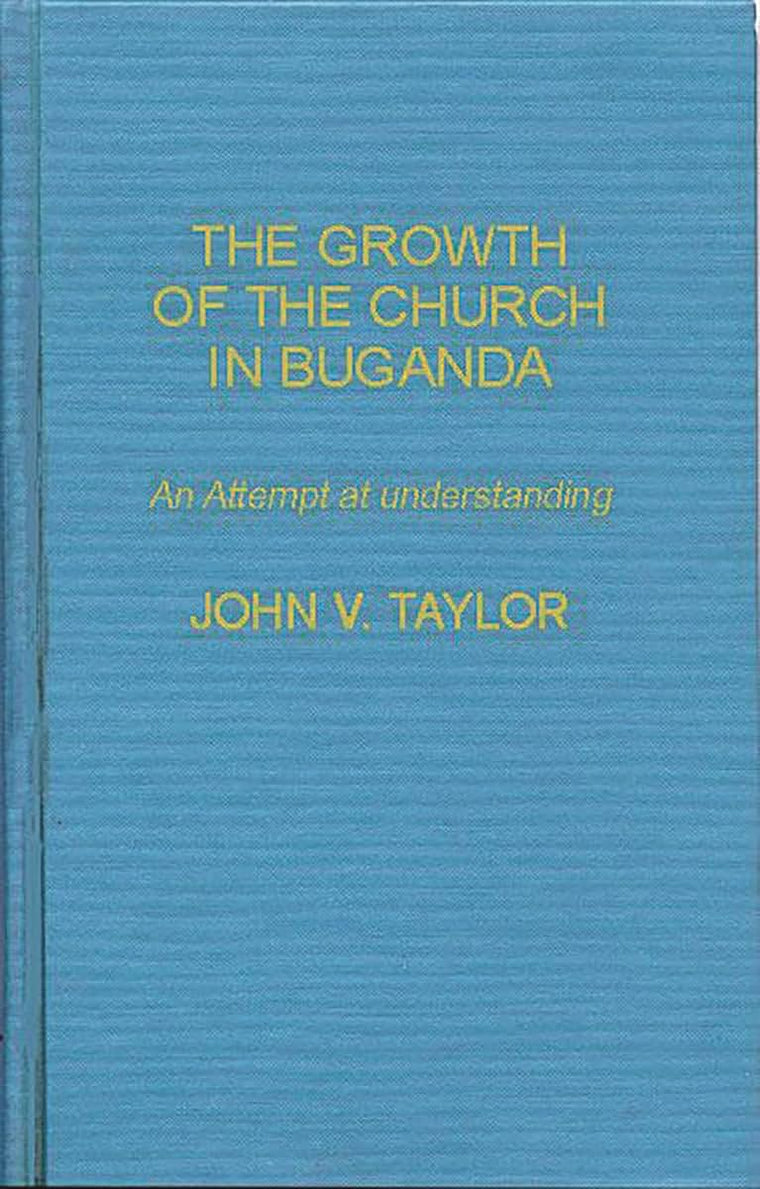 The Growth of the Church in Buganda: An Attempt at Understanding (World Mission Studies)