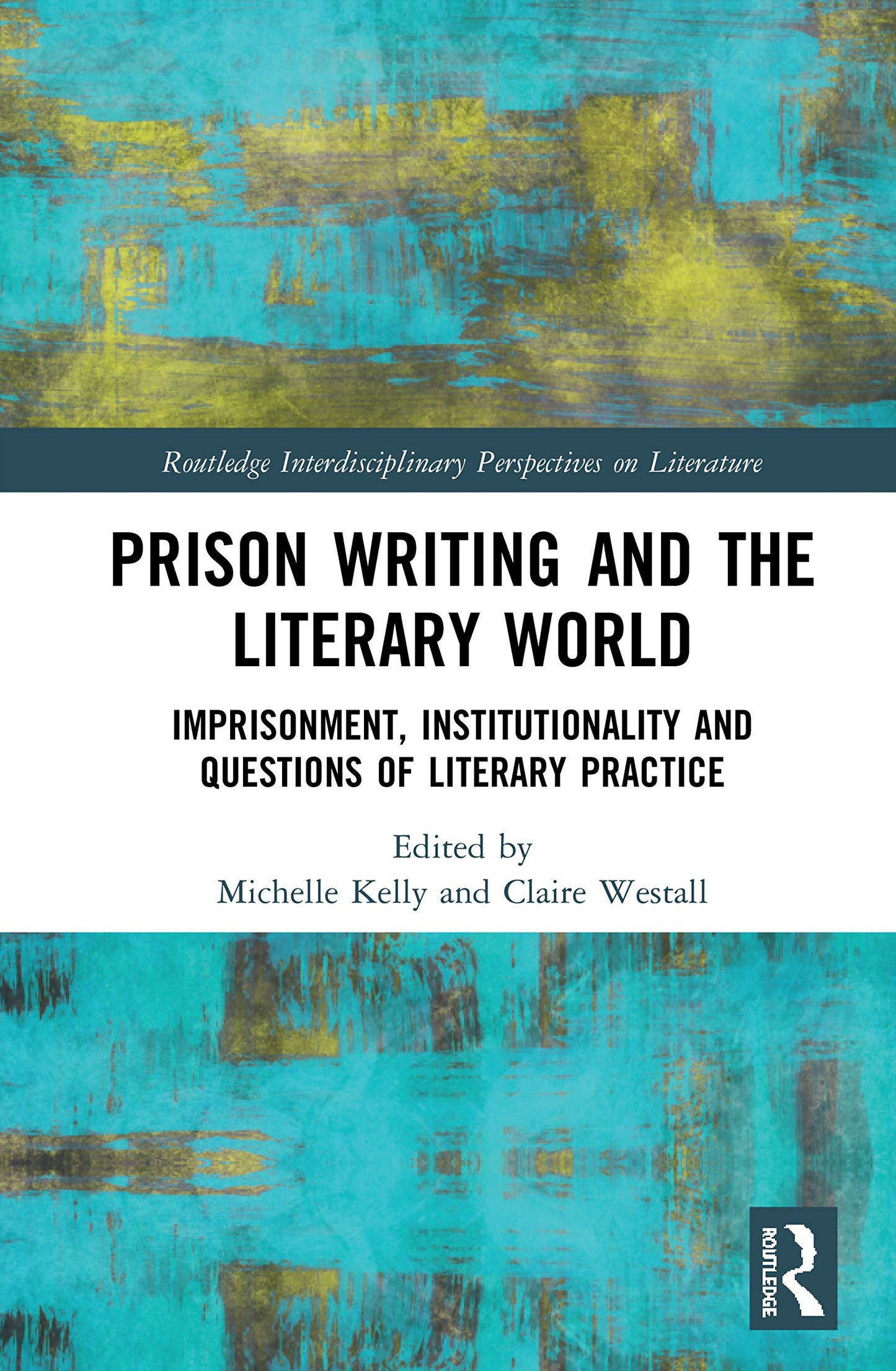 Prison Writing and the Literary World (Routledge Interdisciplinary Perspectives on Literature)
