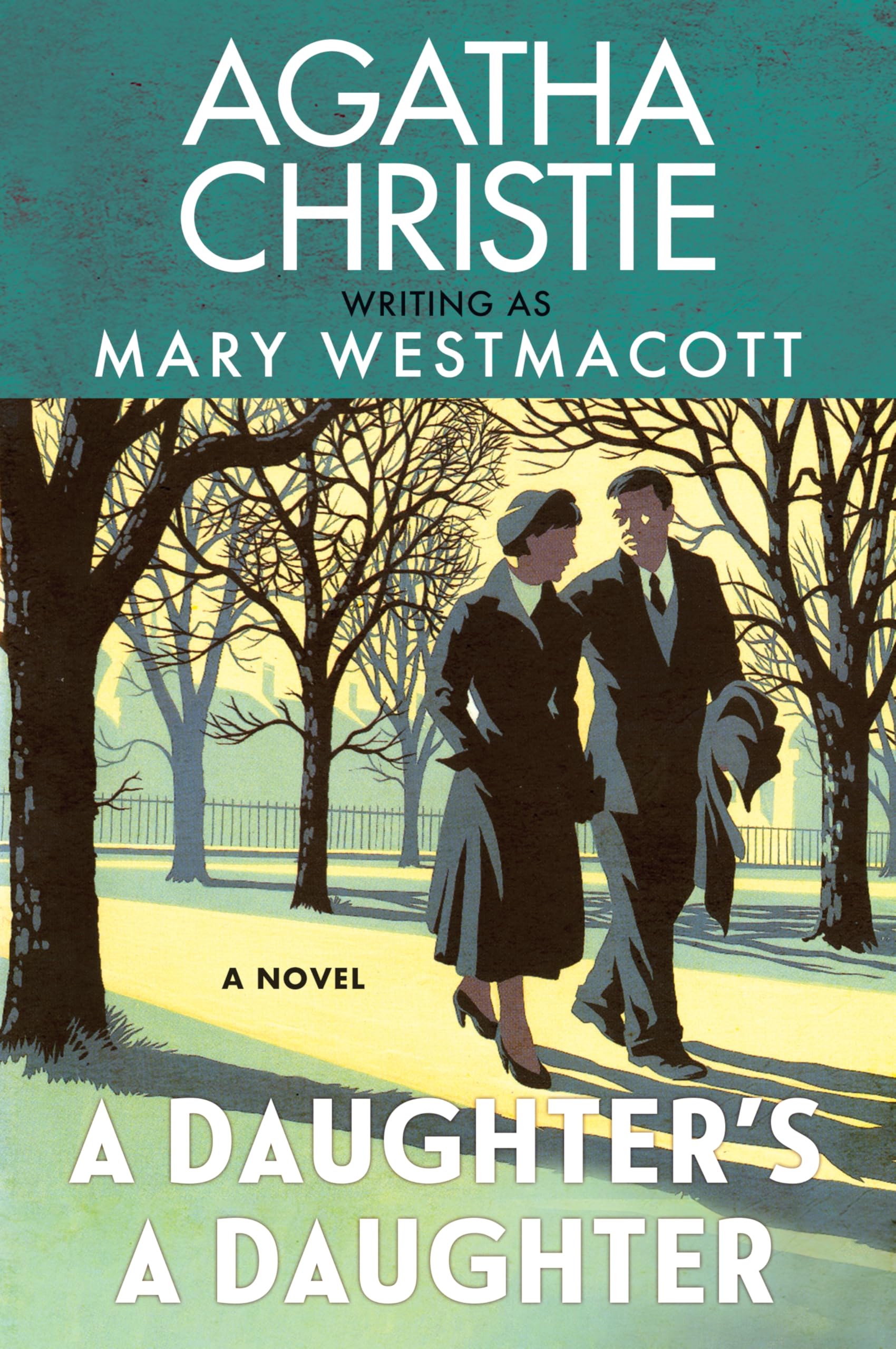 A Daughters a Daughter: A Powerful Historical Novel of the Love-and Jealousy-Between Mothers and Daughters by Agatha Christie, Written Under the Pseudonym Mary Westmacott-Perfect for Summer Reading