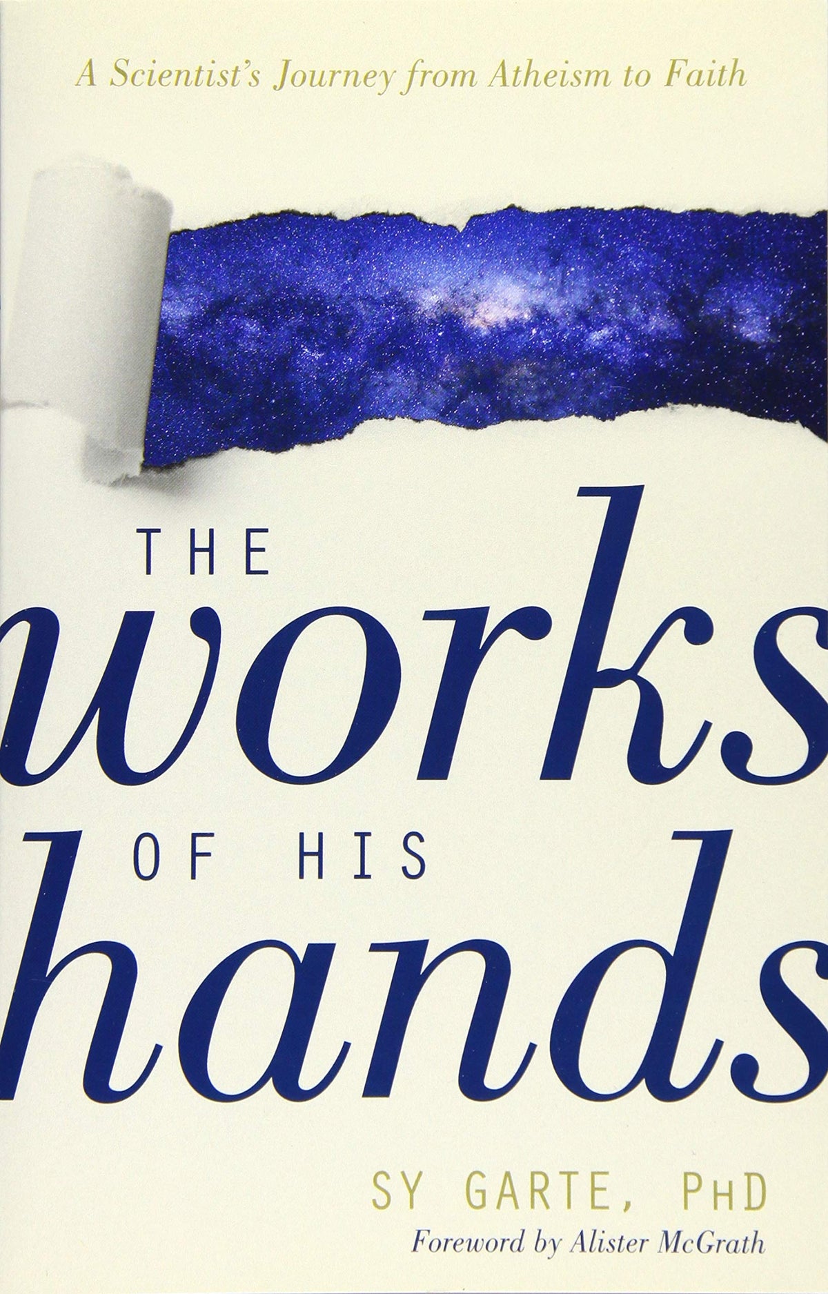 The Works of His Hands: A Scientists Journey from Atheism to Faith