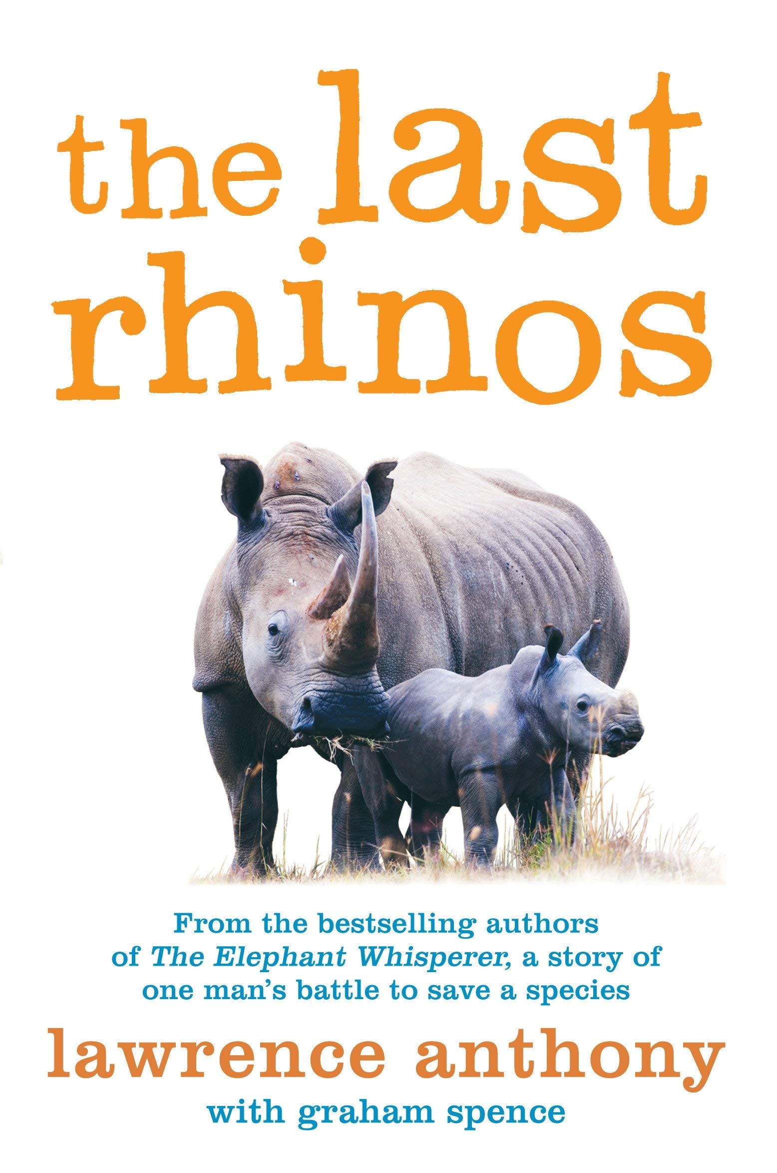 Lawrence Anthony 3 Books Collection Set (The Elephant Whisperer, An Elephant in My Kitchen & The Last Rhinos)
