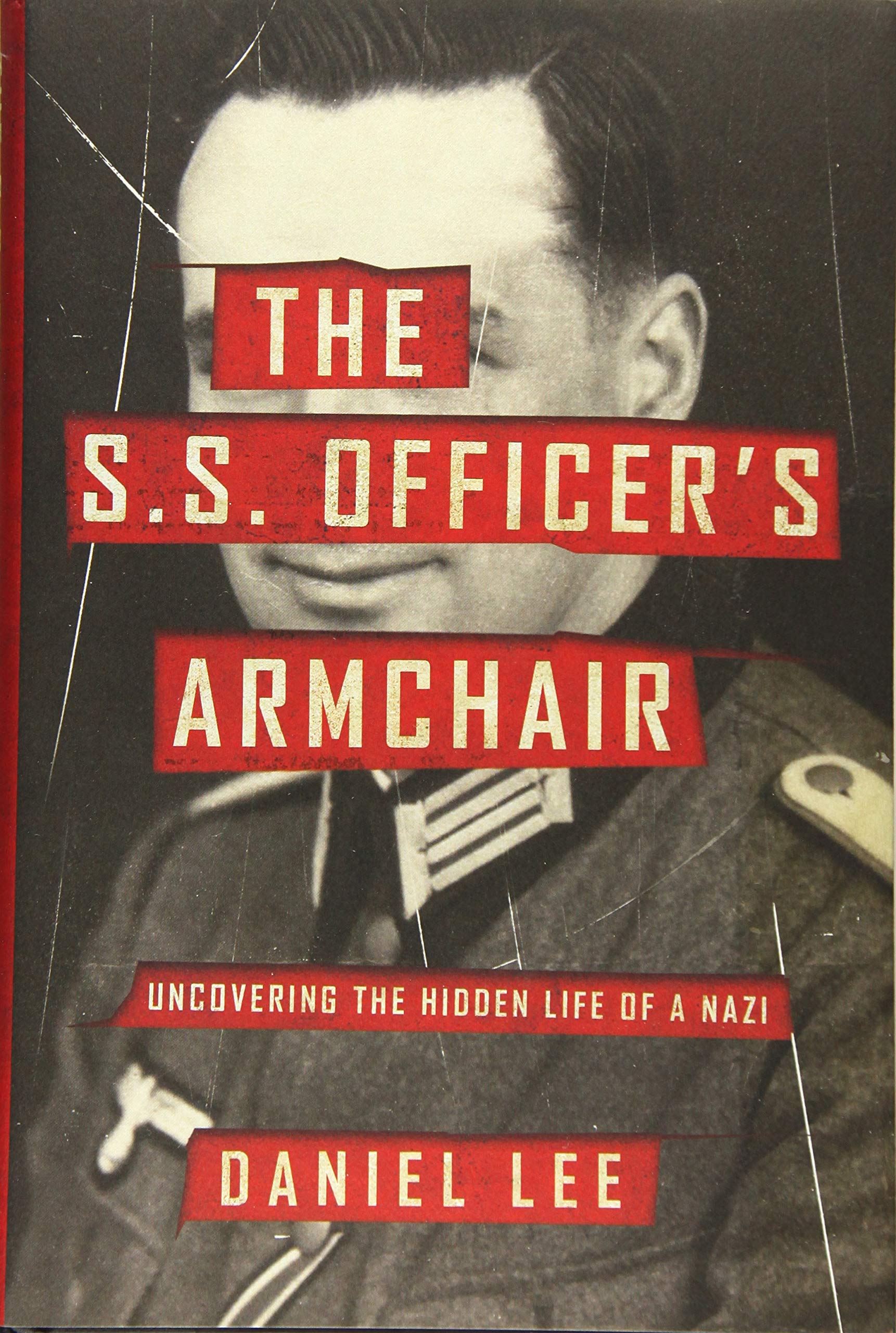 The S.S. Officer's Armchair: Uncovering the Hidden Life of a Nazi