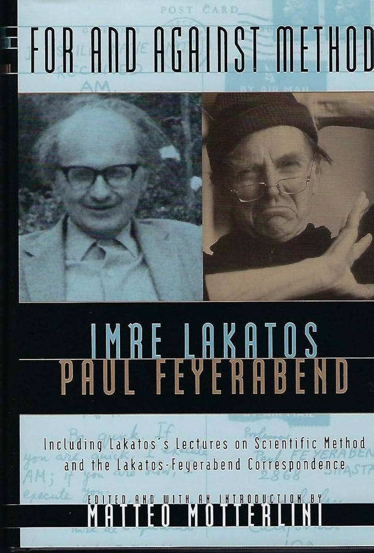 For and Against Method: Including Lakatos's Lectures on Scientific Method and the Lakatos-Feyerabend Correspondence