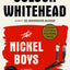 The Nickel Boys (Winner 2020 Pulitzer Prize for Fiction): A