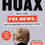 Hoax: Donald Trump, Fox News, and the Dangerous Distortion of Truth