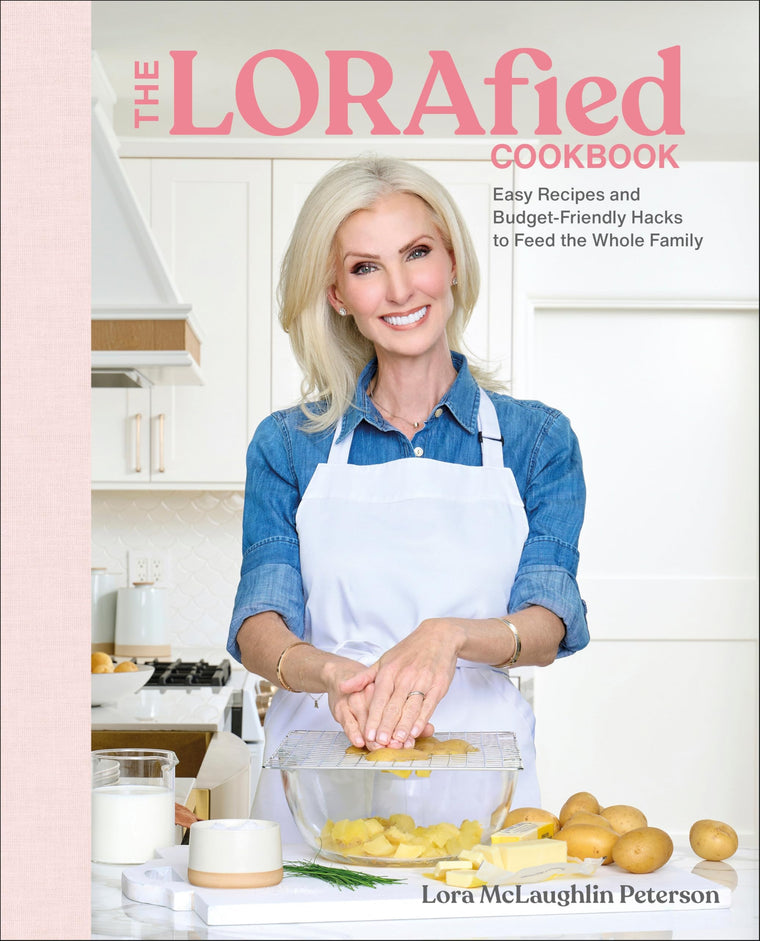 The LORAfied Cookbook: Easy Recipes and Budget-Friendly Hacks to Feed the Whole Family