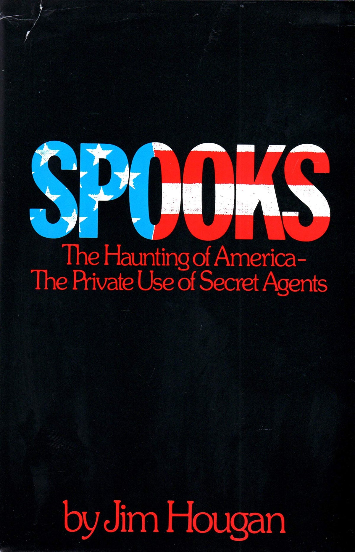 Spooks: The Haunting of America : The Private Use of Secret Agents