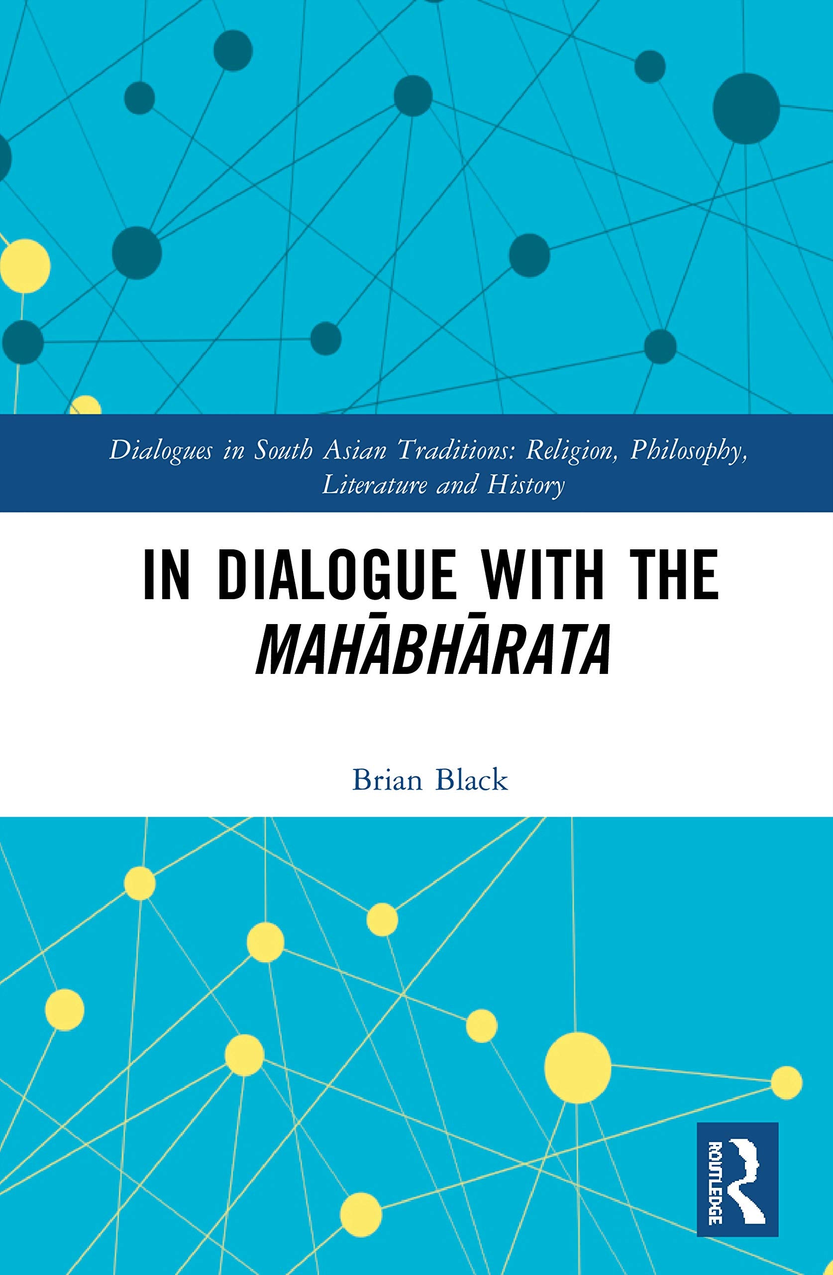 In Dialogue with the Mahabharata (Dialogues in South Asian Traditions: Religion, Philosophy, Literature and History)