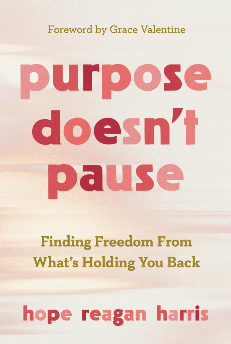Purpose Doesnt Pause: Finding Freedom from Whats Holding You Back