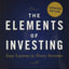 The Elements of Investing: Easy Lessons for Every Investor