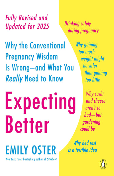 Expecting Better: Why the Conventional Pregnancy Wisdom Is W