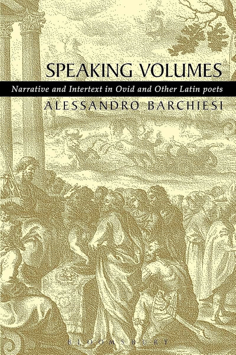 Speaking Volumes: Narrative and Intertext in Ovid and Other Latin Poets (Duckworth Classical Essays)