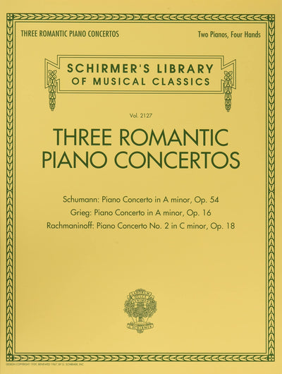 Three Romantic Piano Concertos: Schumann, Grieg, Rachmaninoff: Schirmer's Library of Musical Classics, Vol. 2127