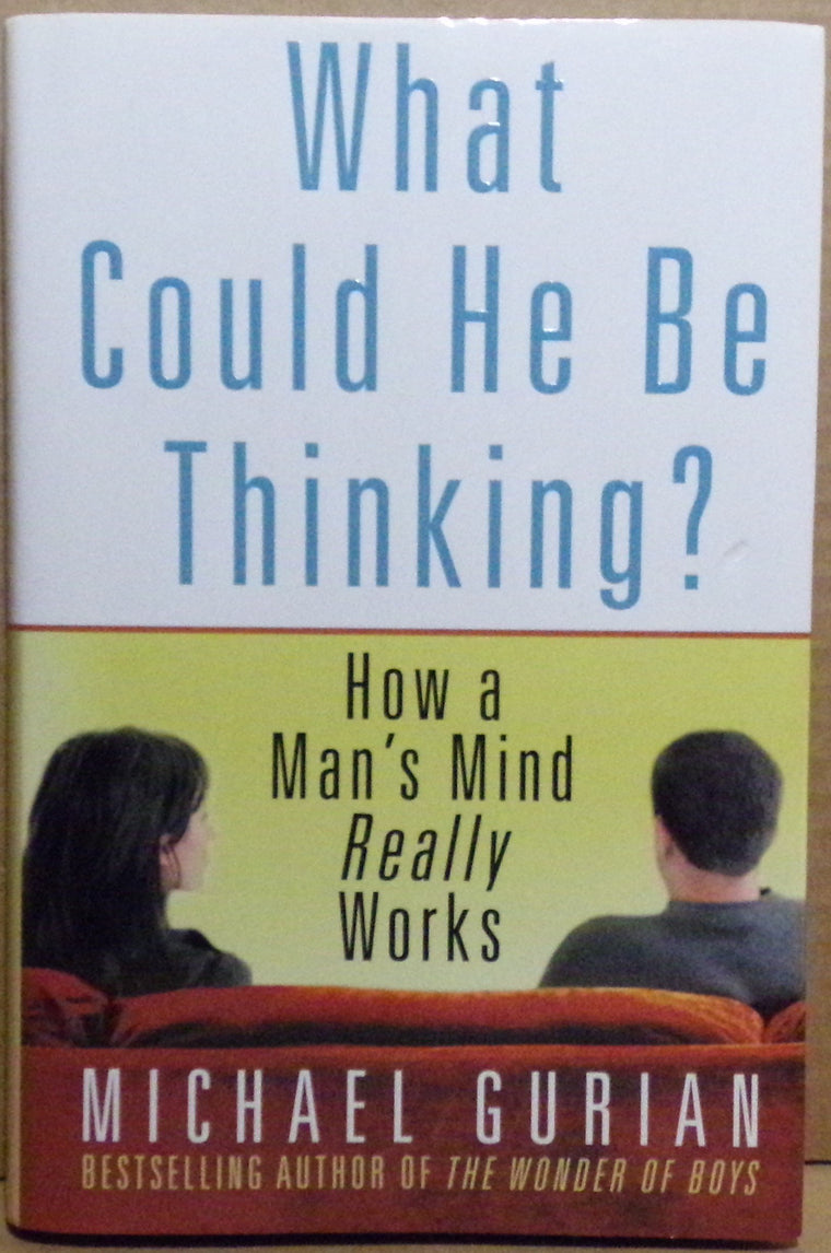 What Could He Be Thinking?: How a Man's Mind Really Works