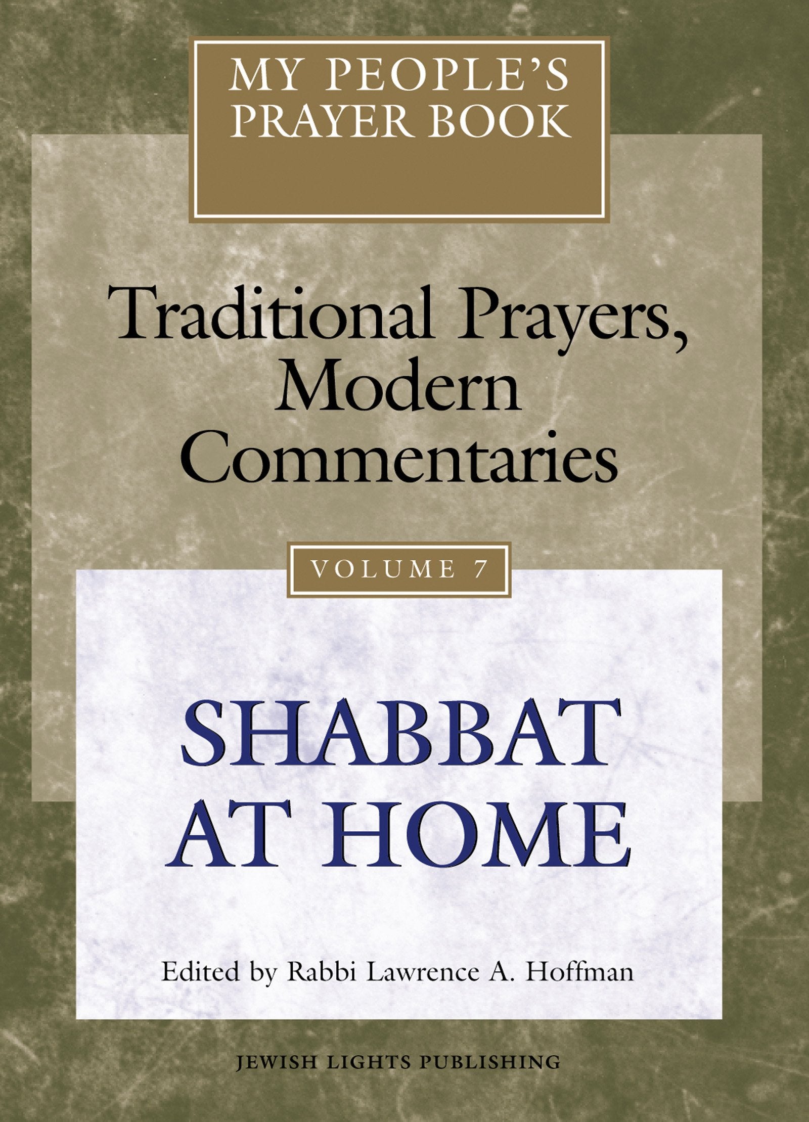 My People's Prayer Book, Vol. 7: Traditional Prayers, Modern Commentaries---Shabbat at Home
