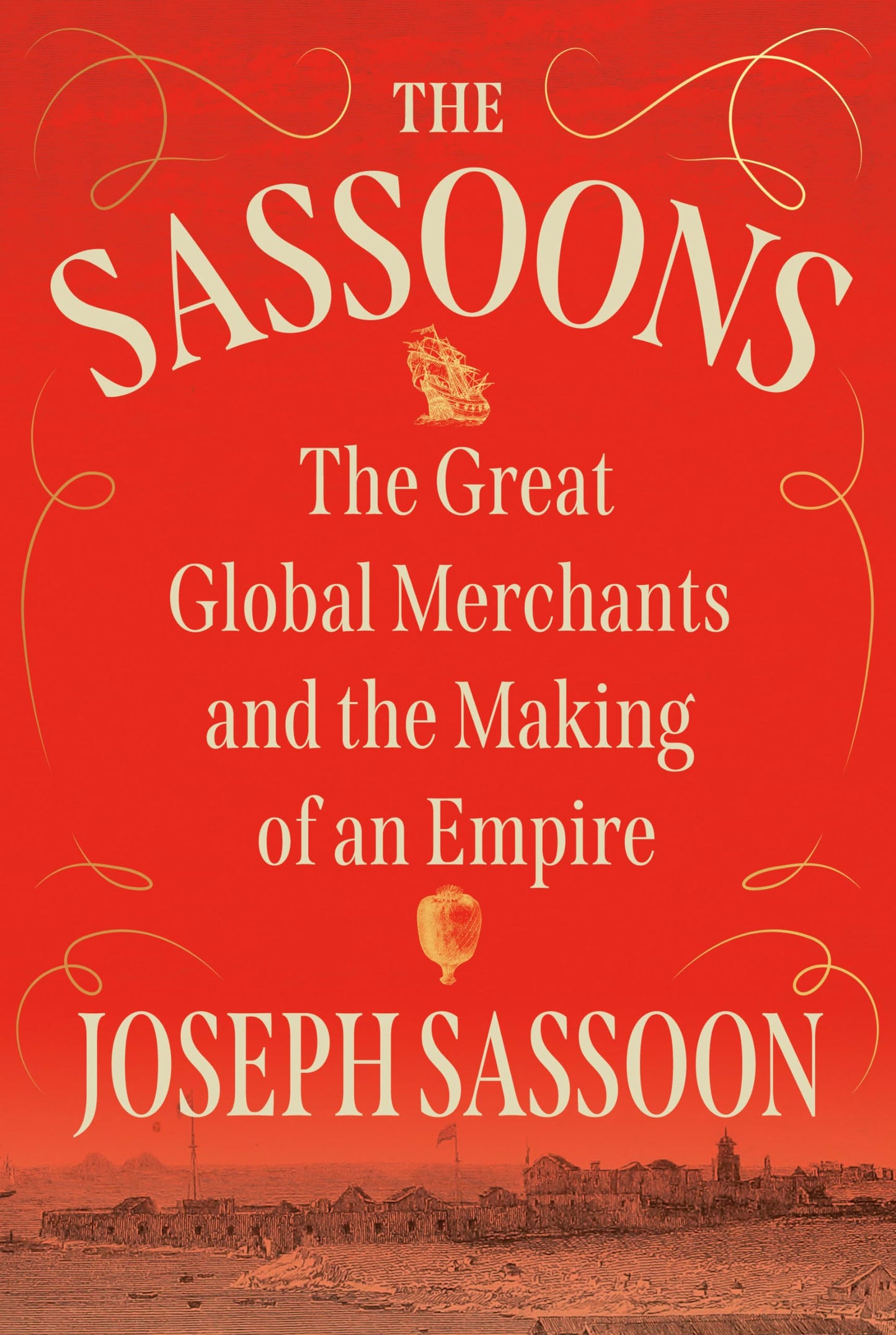 The Sassoons: The Great Global Merchants and the Making of a