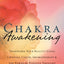 Chakra Awakening: Transform Your Reality Using Crystals, Col