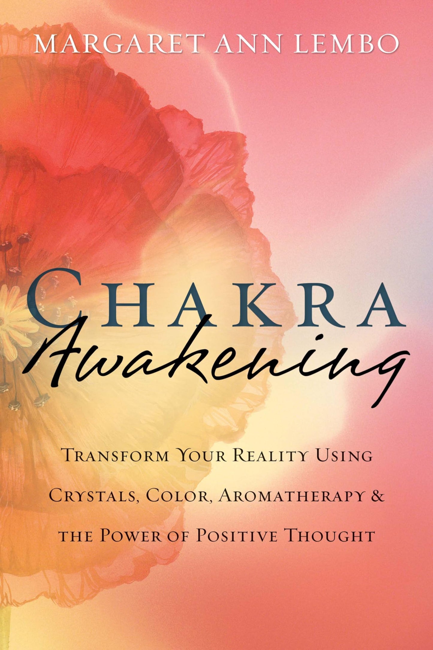 Chakra Awakening: Transform Your Reality Using Crystals, Col