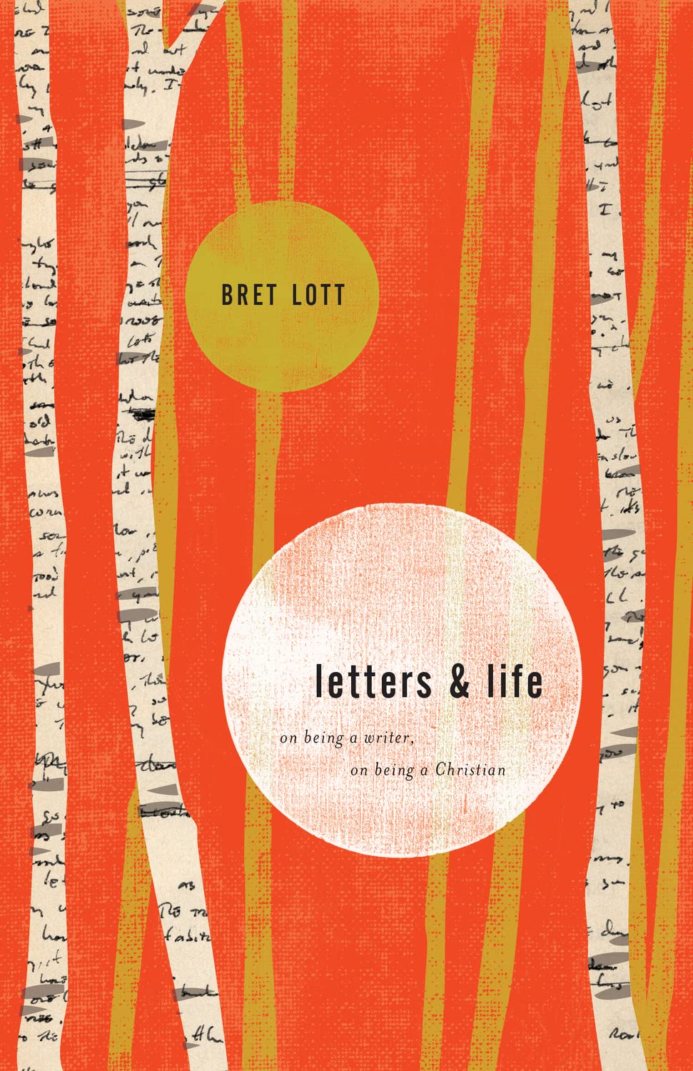Letters and Life: On Being a Writer, On Being a Christian by