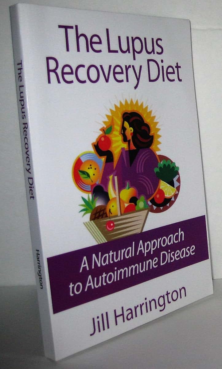 The Lupus Recovery Diet: A Natural Approach to Autoimmune Disease That Really Works