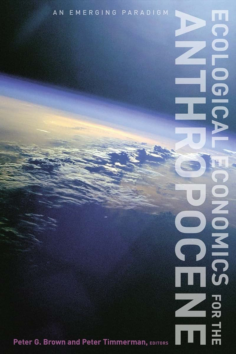 Ecological Economics for the Anthropocene: An Emerging Paradigm