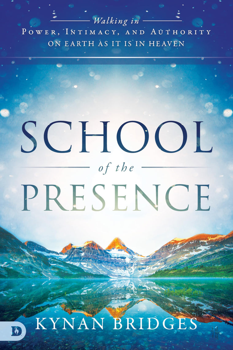 School of the Presence: Walking in Power, Intimacy, and Authority on Earth as it is in Heaven