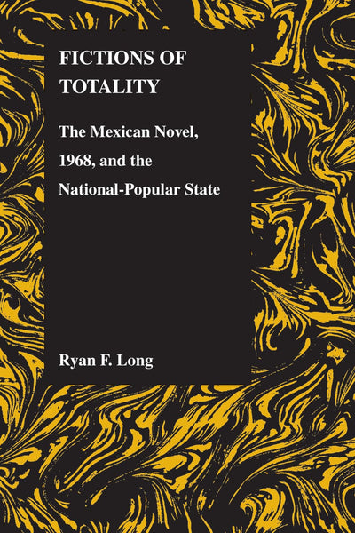 Fictions of Totality: The Mexican Novel and the National-Popular State (Purdue Studies in Romance Literatures, 44)