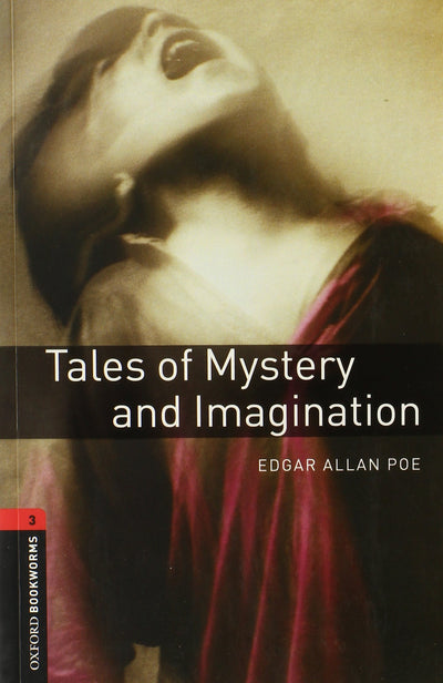Oxford Bookworms Library: Tales of Mystery and Imagination: Level 3: 1000-Word Vocabulary (Oxford Bookworms Library. Fantasy & Horror. Stage 3)