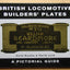 British Locomotive Builders' Plates: A Pictorial Guide